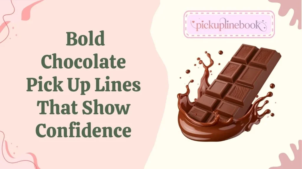 Bold Chocolate Pick Up Lines That Show Confidence