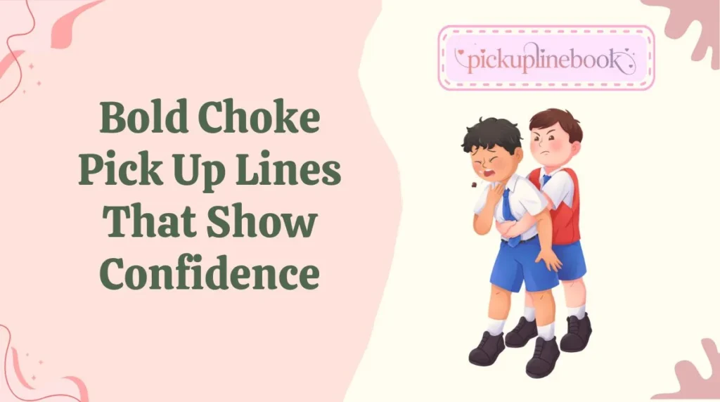 Bold Choke Pick Up Lines That Show Confidence
