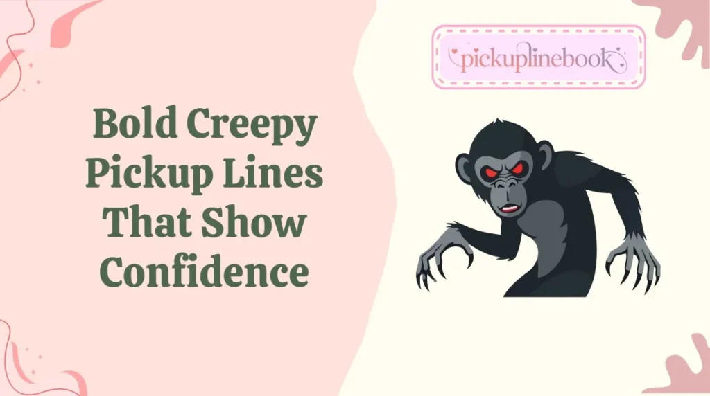 Bold Creepy Pickup Lines That Show Confidence