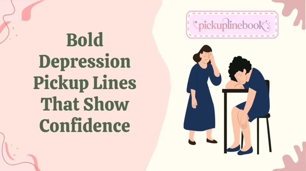 Bold Depression Pickup Lines That Show Confidence