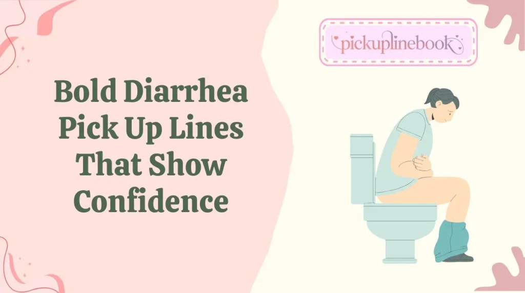 Bold Diarrhea Pick Up Lines That Show Confidence