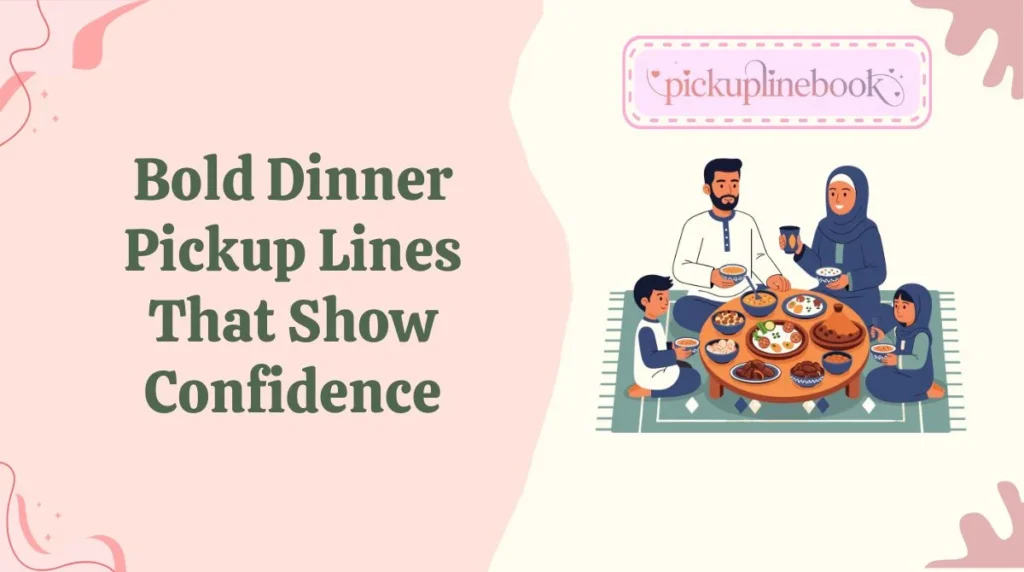 Bold Dinner Pickup Lines That Show Confidence