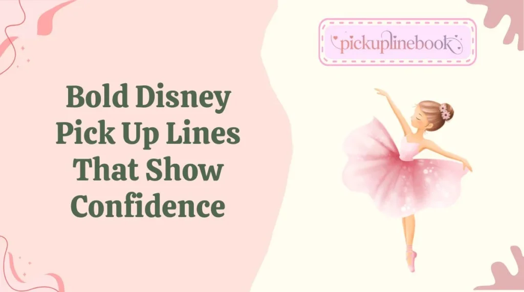 Bold Disney Pick Up Lines That Show Confidence