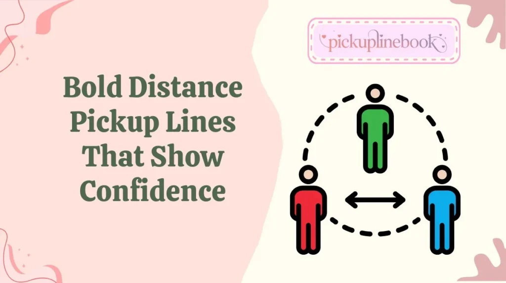 Bold Distance Pickup Lines That Show Confidence