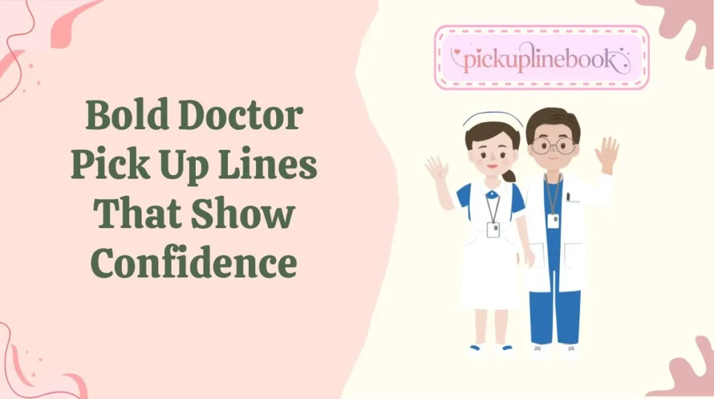 Bold Doctor Pick Up Lines That Show Confidence
