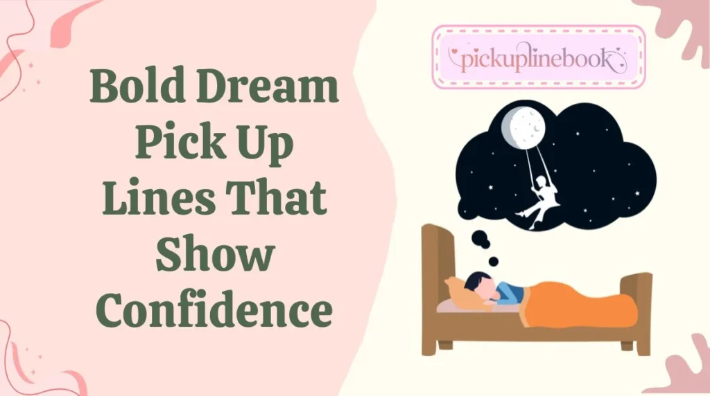 Bold Dream Pick Up Lines That Show Confidence
