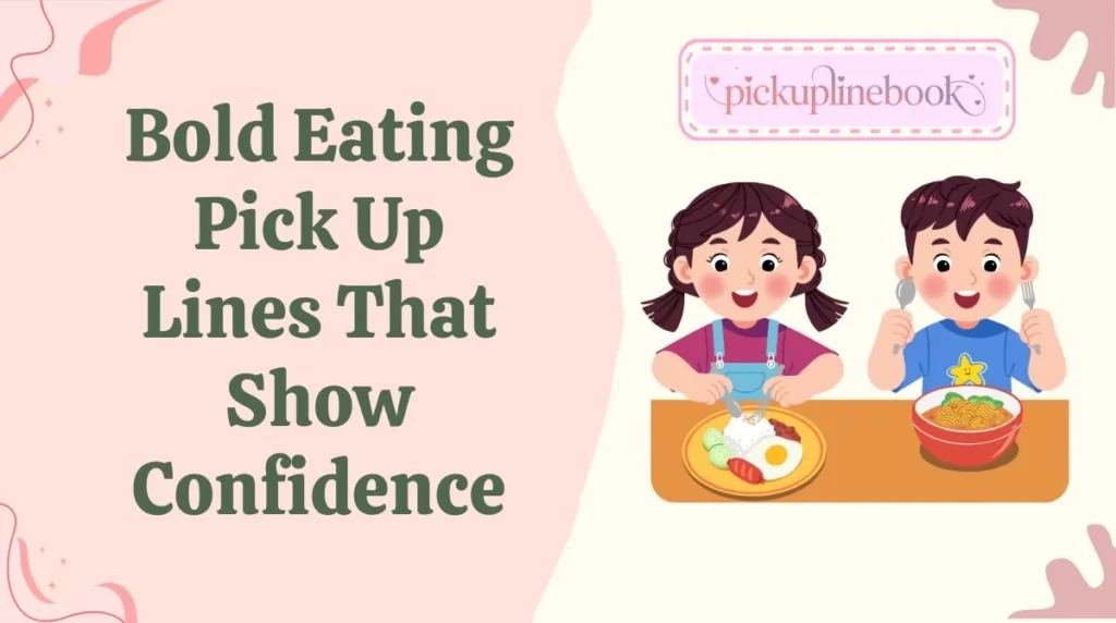 Bold Eating Pick Up Lines That Show Confidence