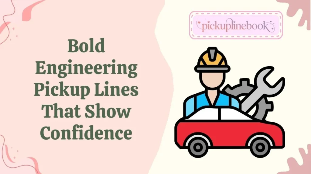 Bold Engineering Pickup Lines That Show Confidence