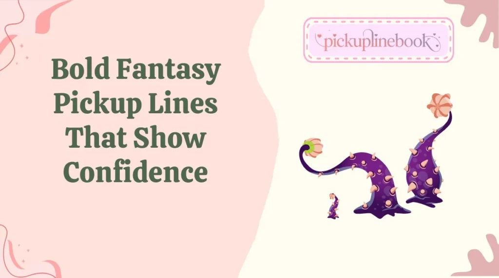 Bold Fantasy Pickup Lines That Show Confidence
