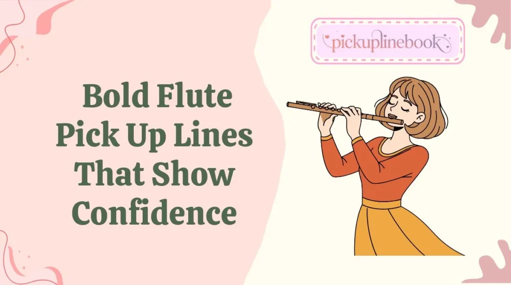 Bold Flute Pick Up Lines That Show Confidence