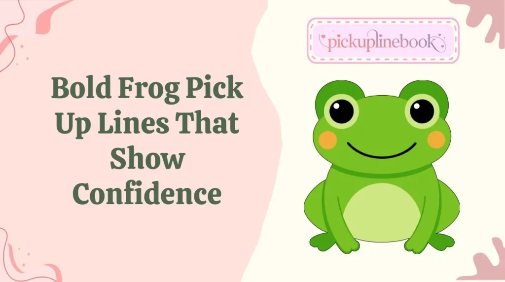 Bold Frog Pick Up Lines That Show Confidence