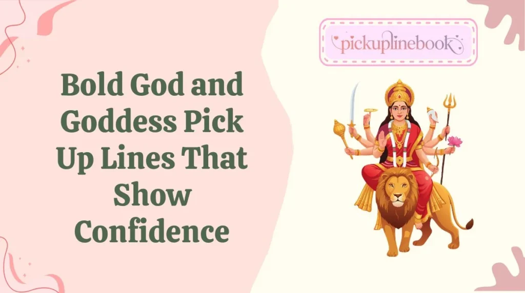 Bold God and Goddess Pick Up Lines That Show Confidence