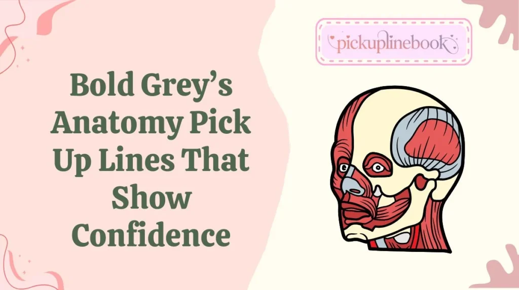 Bold Greyâs Anatomy Pick Up Lines That Show Confidence
