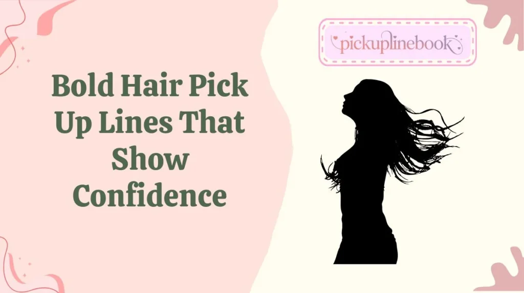 Bold Hair Pick Up Lines That Show Confidence