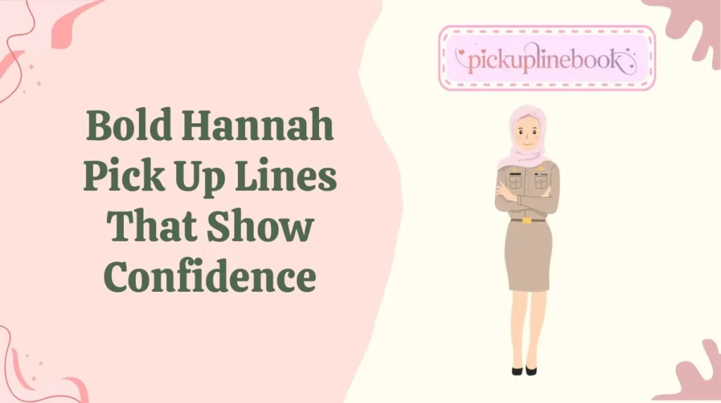 Bold Hannah Pick Up Lines That Show Confidence