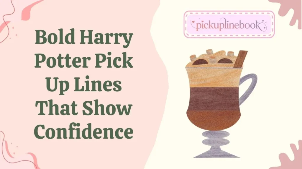 Bold Harry Potter Pick Up Lines That Show Confidence