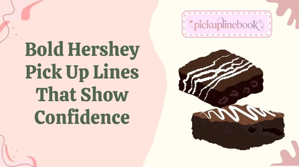 Bold Hershey Pick Up Lines That Show Confidence