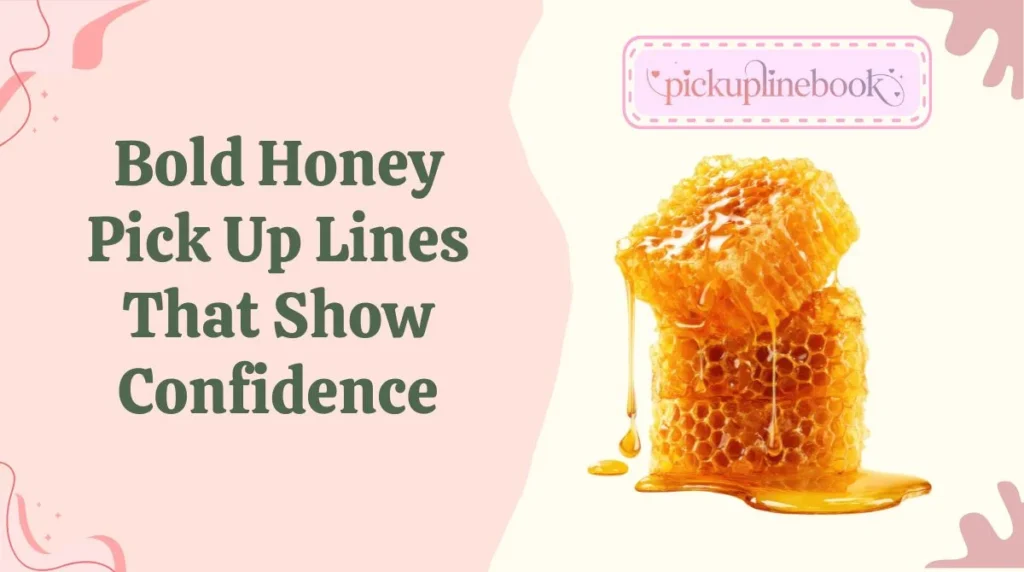 Bold Honey Pick Up Lines That Show Confidence
