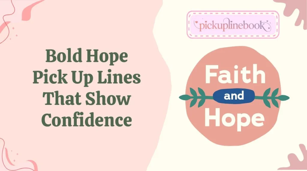 Bold Hope Pick Up Lines That Show Confidence