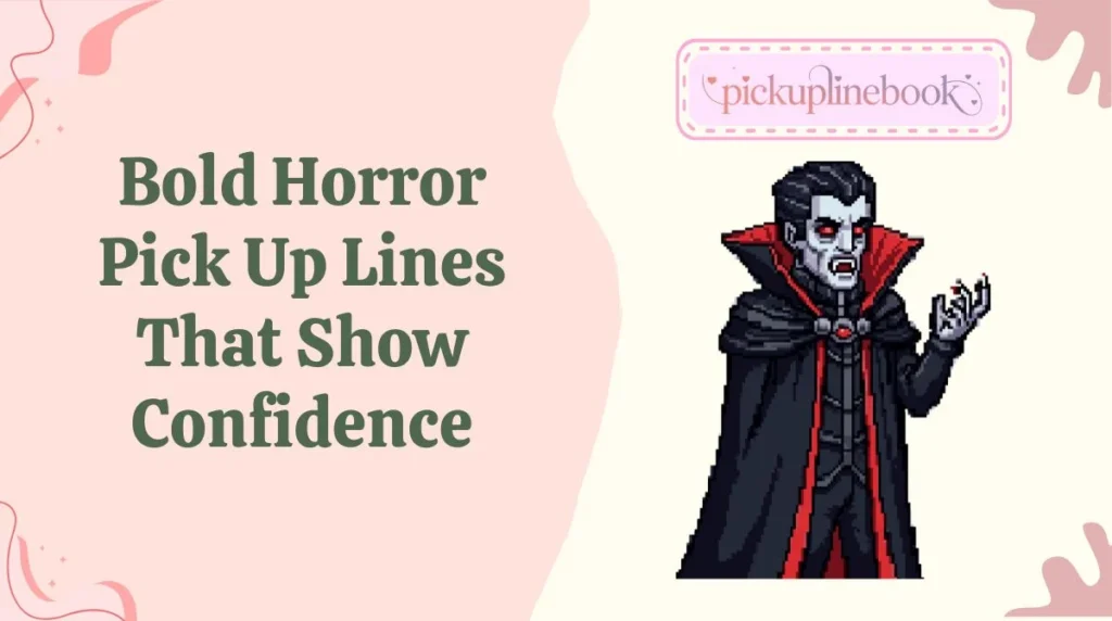Bold Horror Pick Up Lines That Show Confidence