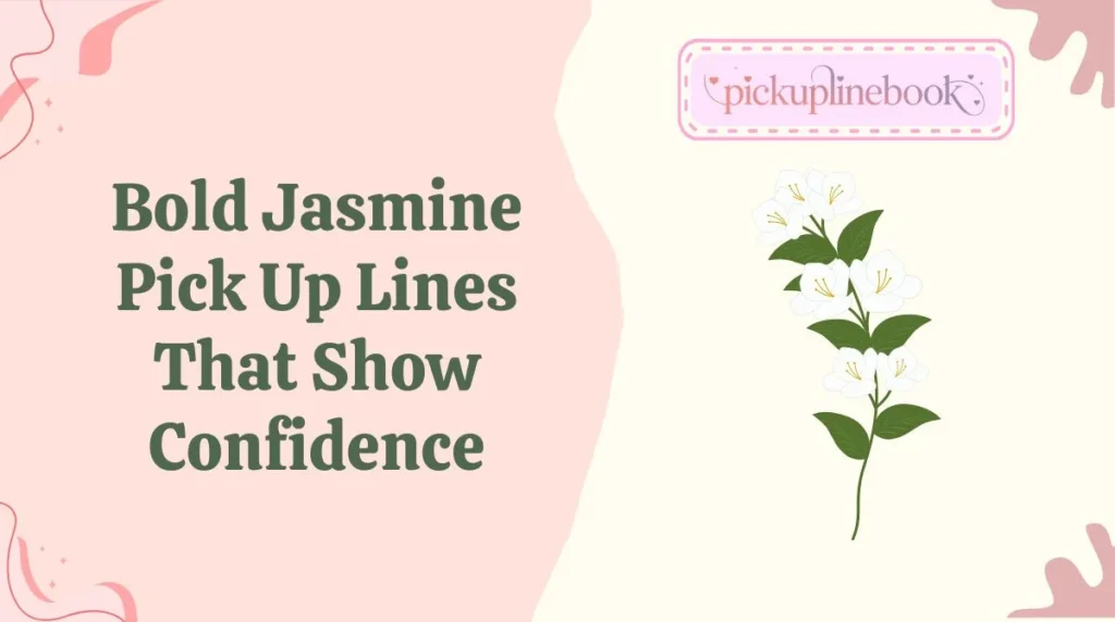 Bold Jasmine Pick Up Lines That Show Confidence