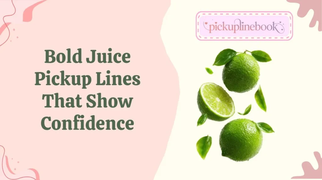 Bold Juice Pickup Lines That Show Confidence