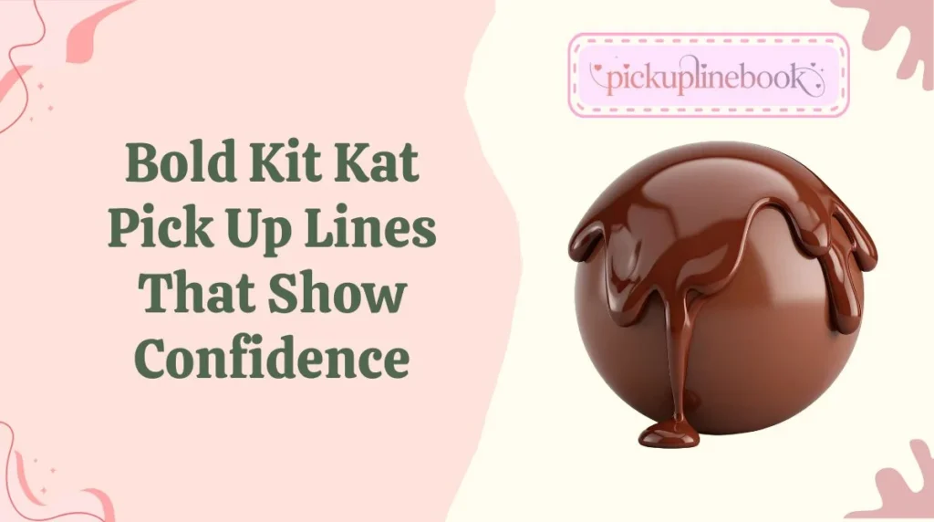 Bold Kit Kat Pick Up Lines That Show Confidence