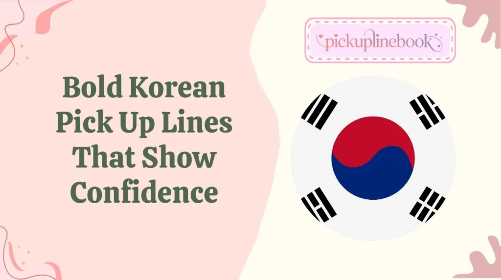 Bold Korean Pick Up Lines That Show Confidence