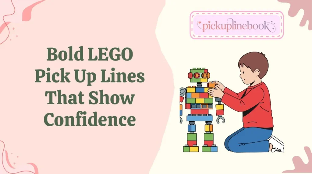 Bold LEGO Pick Up Lines That Show ConfidenceBold LEGO Pick Up Lines That Show Confidence