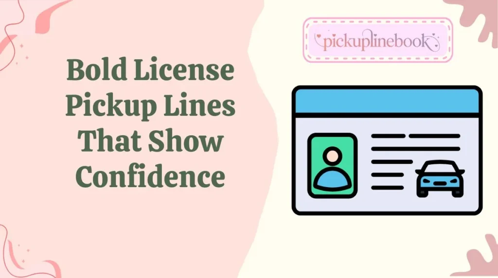 Bold License Pickup Lines That Show Confidence