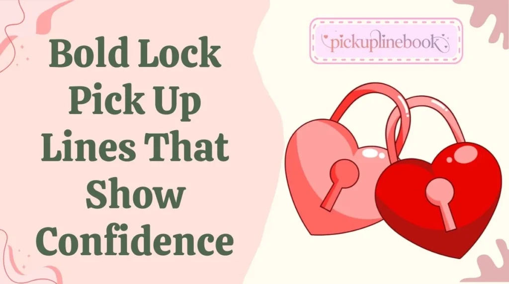Bold Lock Pick Up Lines That Show Confidence