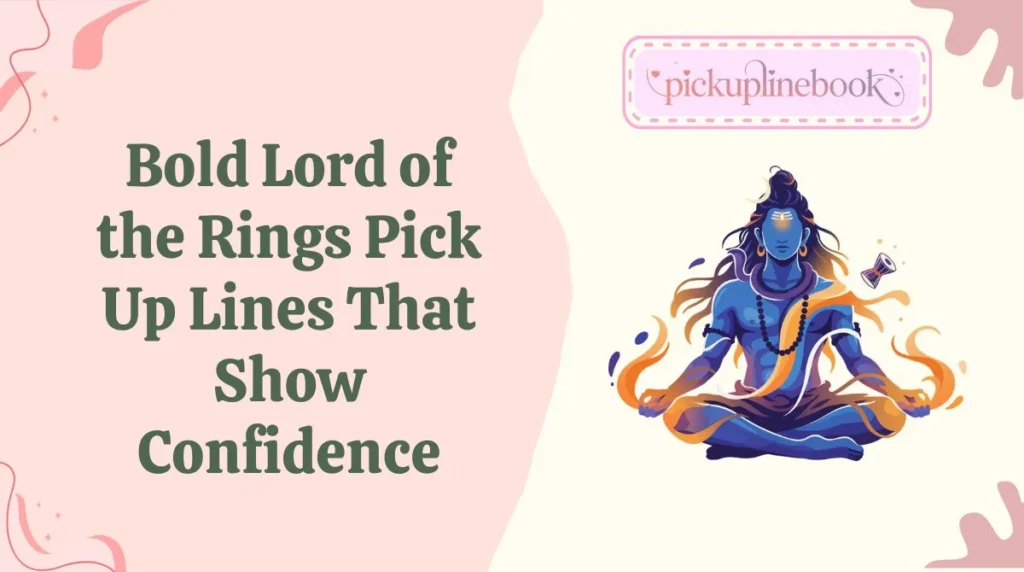 Bold Lord of the Rings Pick Up Lines That Show Confidence