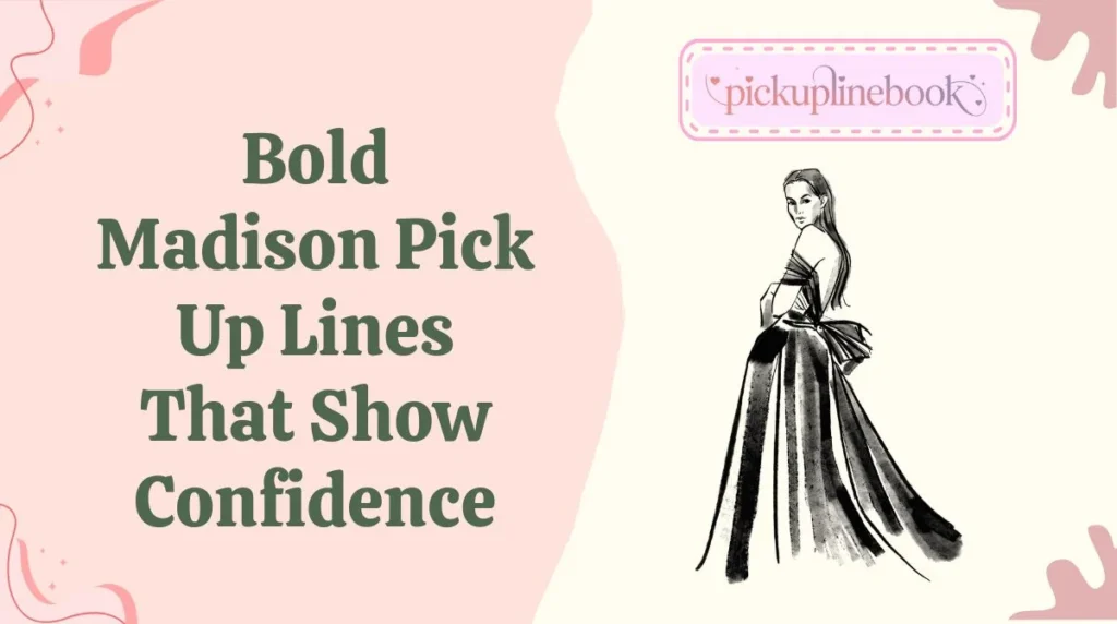 Bold Madison Pick Up Lines That Show Confidence
