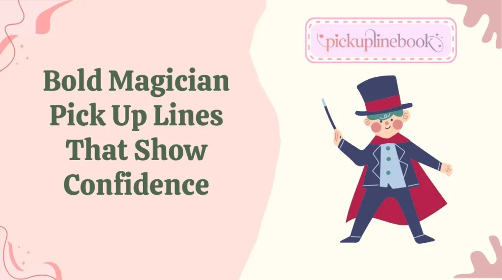 Bold Magician Pick Up Lines That Show Confidence