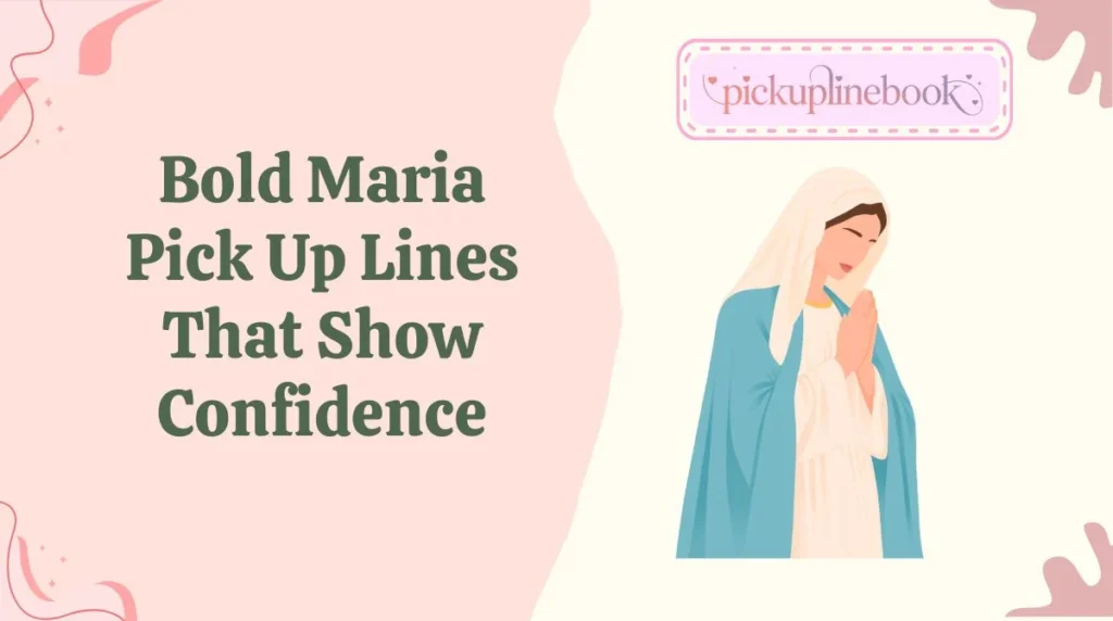 Bold Maria Pick Up Lines That Show Confidence