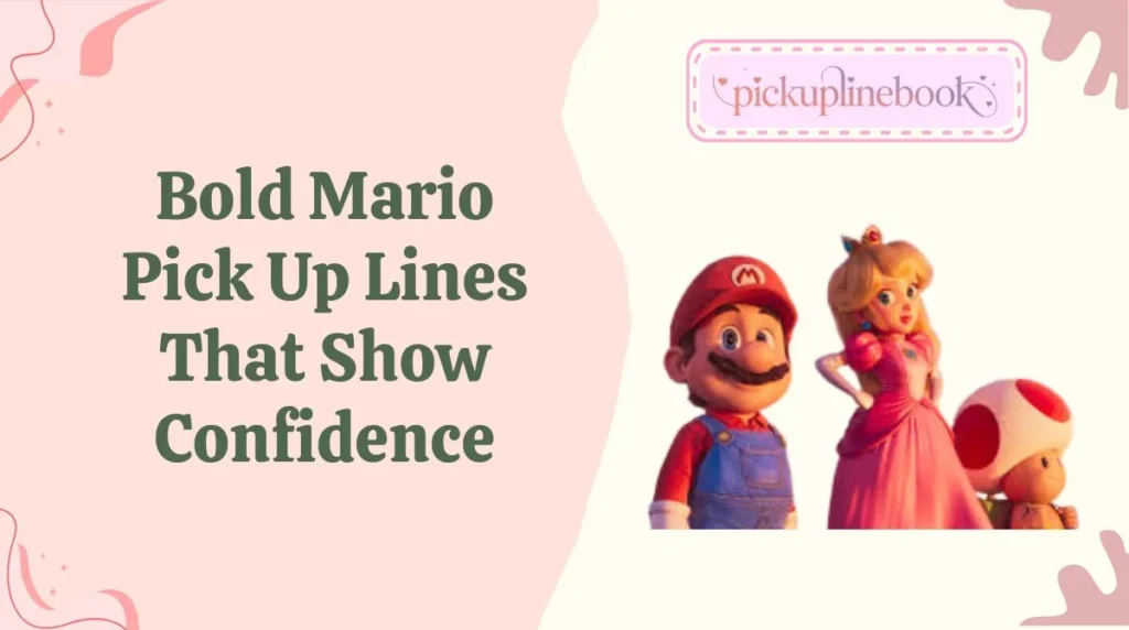Bold Mario Pick Up Lines That Show Confidence
