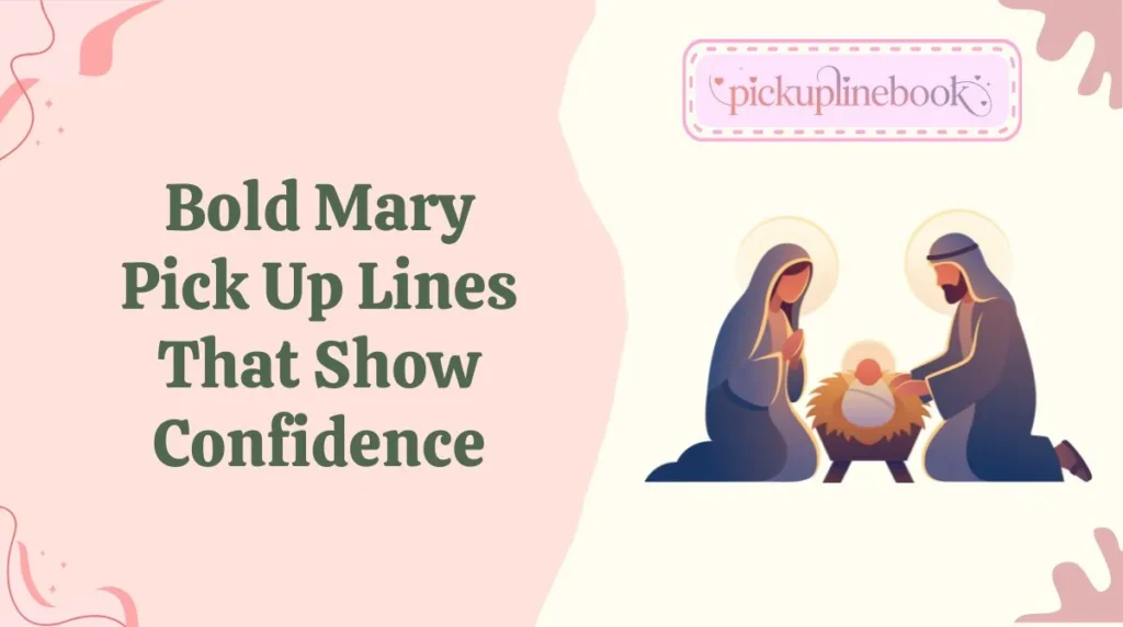 Bold Mary Pick Up Lines That Show Confidence
