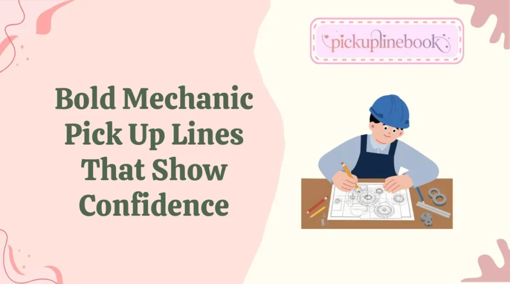 Bold Mechanic Pick Up Lines That Show Confidence