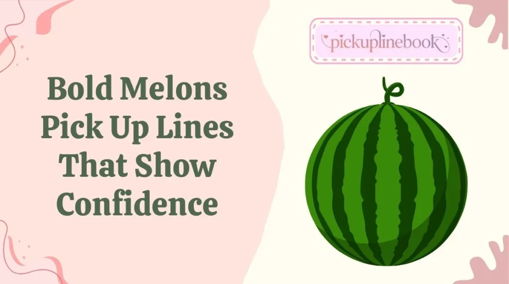 Bold Melons Pick Up Lines That Show Confidence