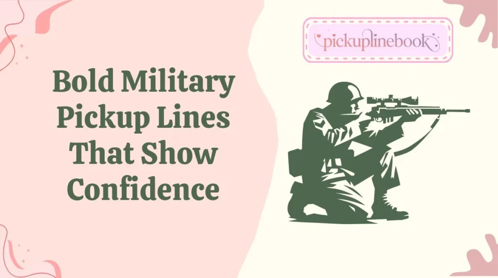 Bold Military Pickup Lines That Show Confidence