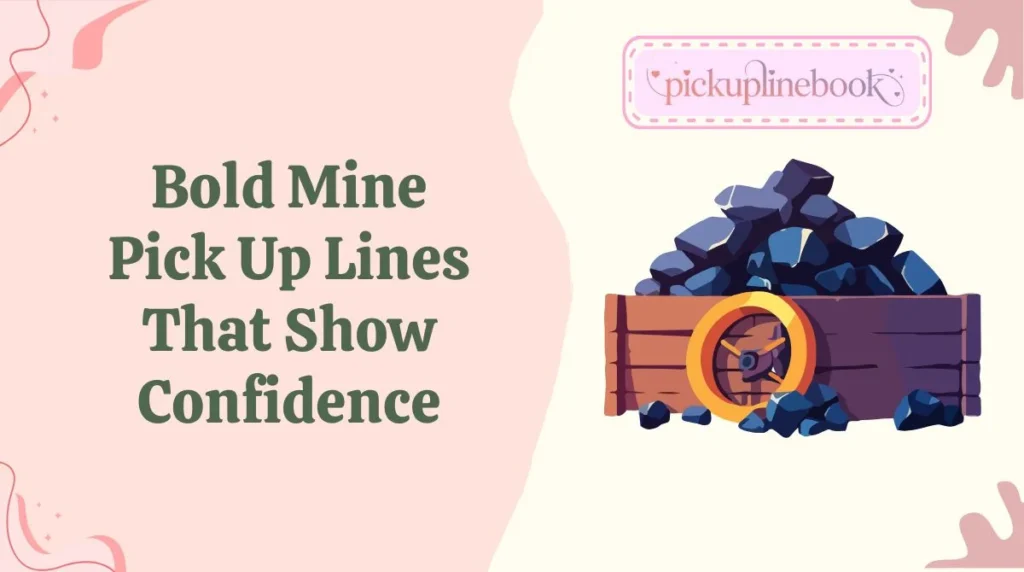 Bold Mine Pick Up Lines That Show Confidence