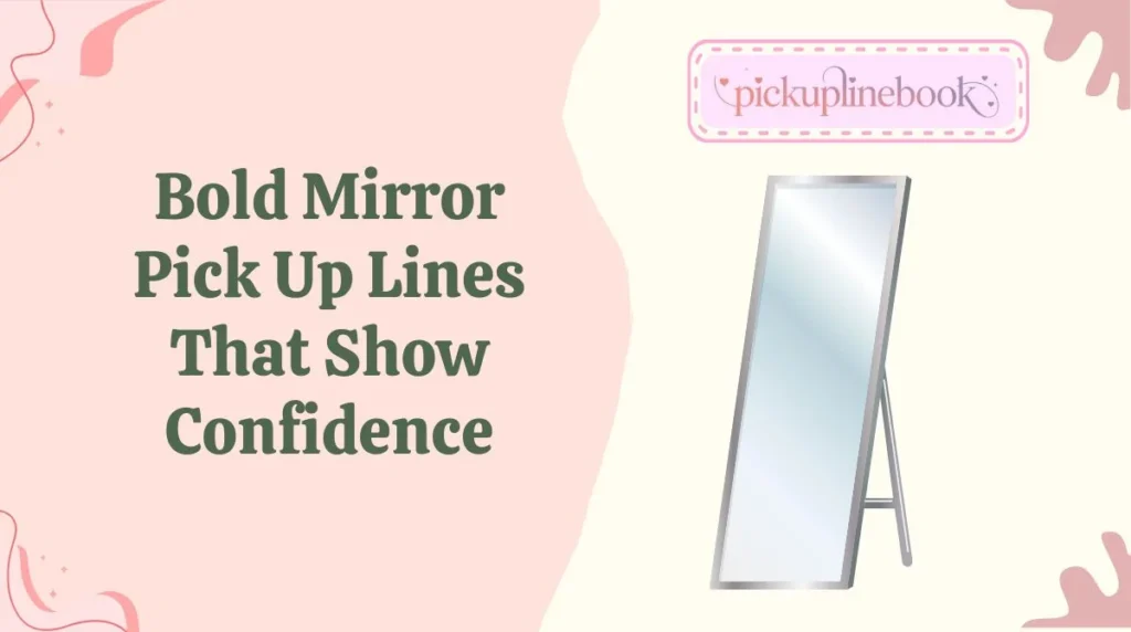 Bold Mirror Pick Up Lines That Show Confidence