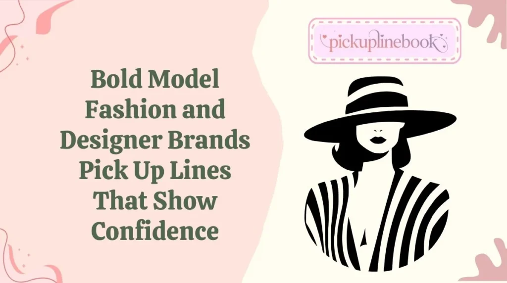 Bold Model Fashion and Designer Brands Pick Up Lines That Show Confidence
