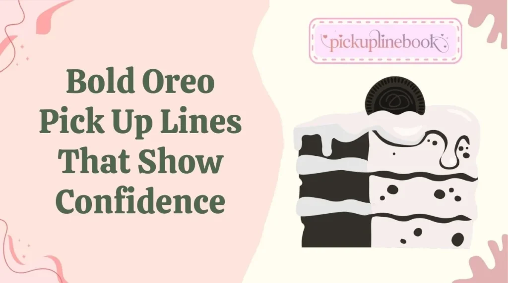 Bold Oreo Pick Up Lines That Show Confidence