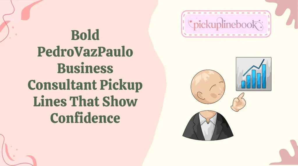 Bold PedroVazPaulo Business Consultant Pickup Lines That Show Confidence