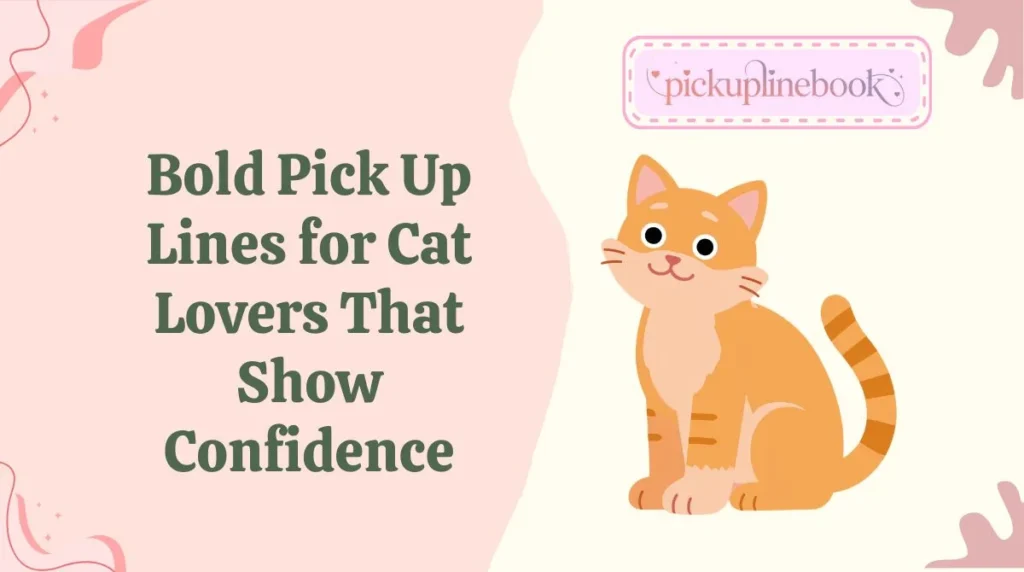 Bold Pick Up Lines for Cat Lovers That Show Confidence