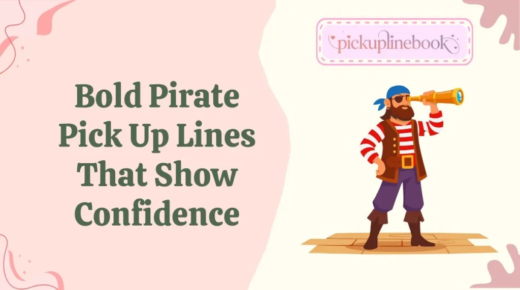 Bold Pirate Pick Up Lines That Show Confidence