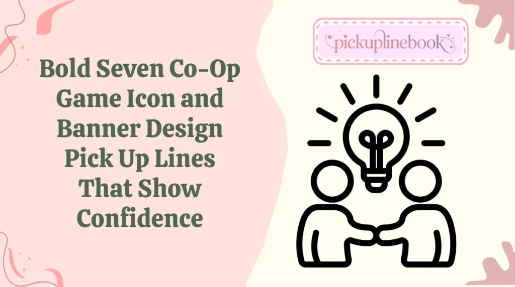 Bold Seven Co-Op Game Icon and Banner Design Pick Up Lines That Show Confidence