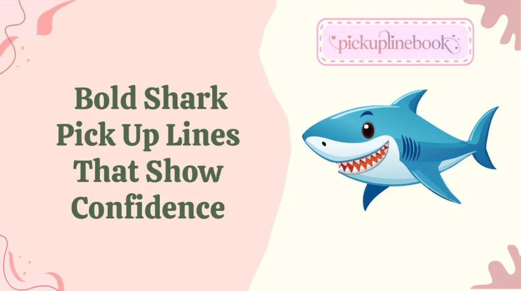Bold Shark Pick Up Lines That Show Confidence