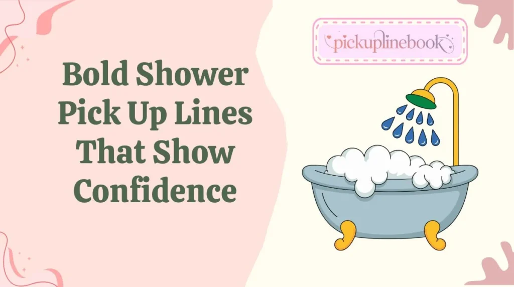 Bold Shower Pick Up Lines That Show Confidence